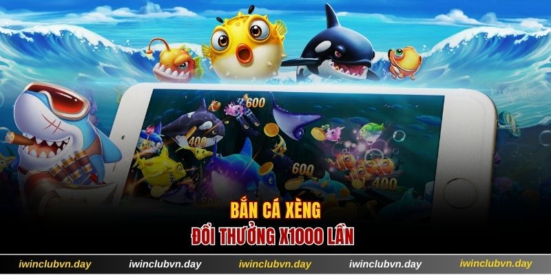 Bắn cá Xèng đổi thưởng x1000 lần