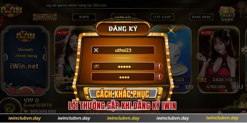Cách khắc phục lỗi khi đăng ký IWIN