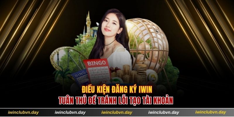 Điều kiện cần tuân thủ khi đăng ký IWIN