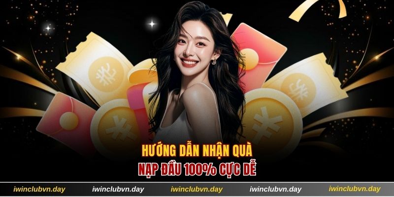 Hướng dẫn nhận quà nạp đầu 100% cực dễ