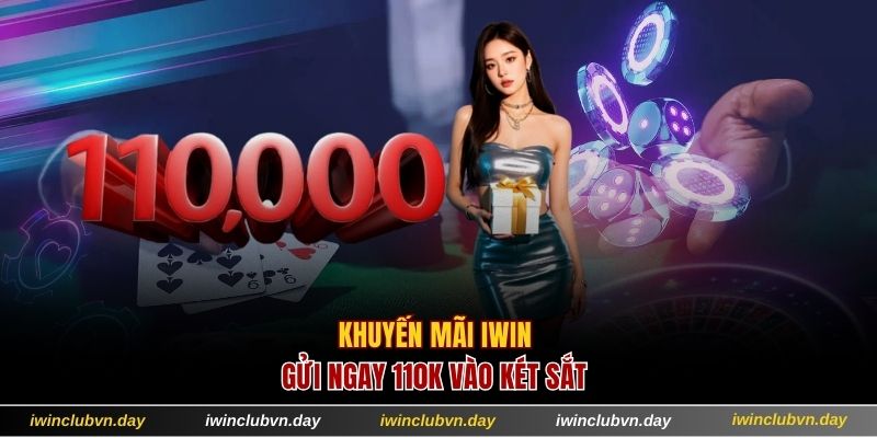 Khuyến mãi IWIN gửi ngay 110K vào két sắt