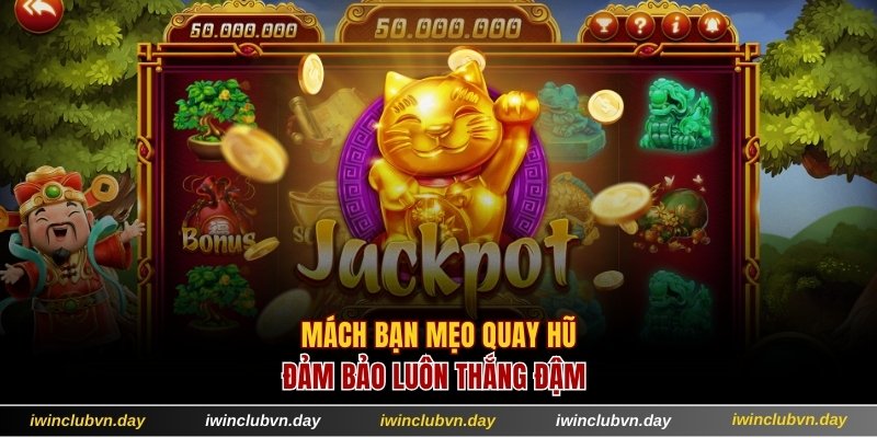 Mách bạn mẹo quay hũ đảm bảo luôn thắng đậm