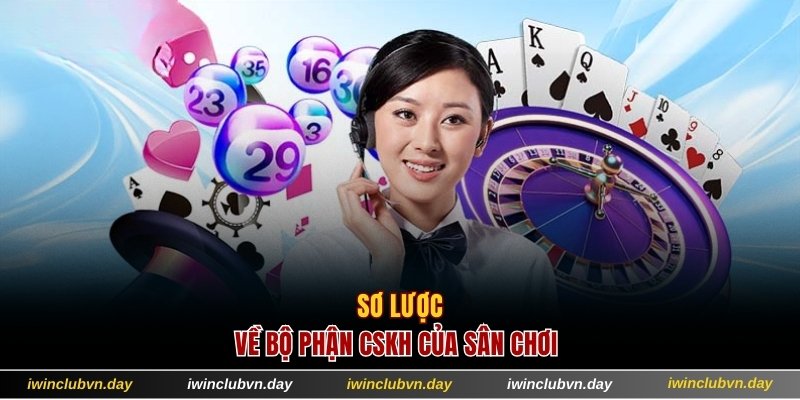 Sơ lược về bộ phận CSKH của sân chơi