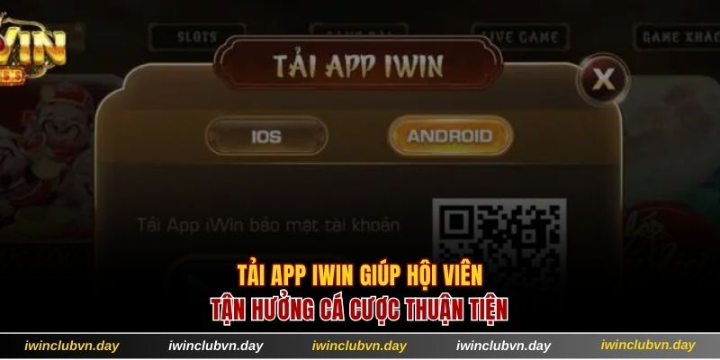 Tải app IWIN giúp hội viên tận hưởng cá cược thuận tiện