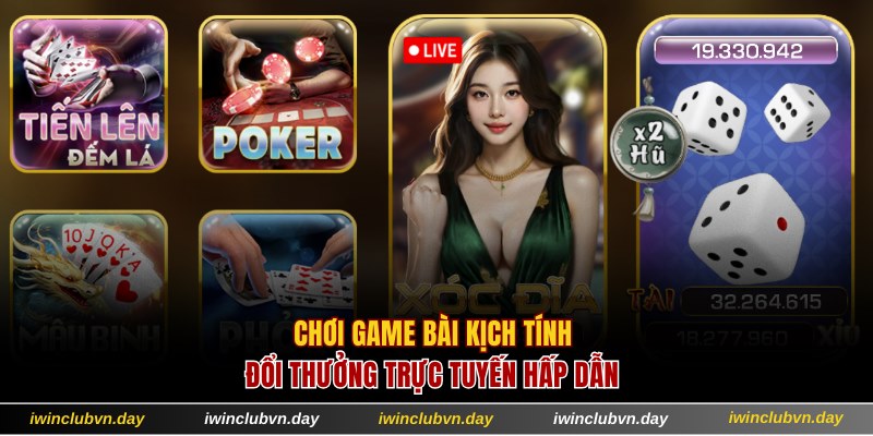 Chơi game bài IWIN kịch tính đổi thưởng hấp dẫn